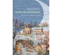 Le Rêve de l'assimilation De la Grèce antique à nos jours - Raphaël Doan - Passés Composés - broché - Essai