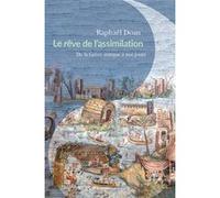 Le Rêve de l'assimilation: De la Grèce antique à nos jours