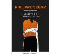 Le rêve de l'homme lucide - Philippe Ségur - Buchet-Chastel - broché - Roman