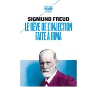 Sigmund Freud – Le rêve de l'injection faite à Irma – Poche – Payot
