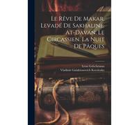 Le Rêve De Makar. Levadé De Sakhaline. At-Davan. Le Circassien. La Nuit De Pâques