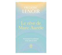 Le Rêve De Marc Aurèle - Comment Le Stoïcisme Nous Aide À Vivre