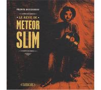 Le rêve de Meteor Slim
