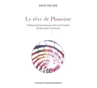 Le rêve de Phonsine Poétique/psychocritique du Cycle du Survenant de Germaine Guèvremont - David Décarie - Presses Universite De Montreal - broché - Essai