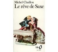 Le Rêve de Saxe Michel Chaillou (Auteur)