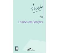 Le rêve de Senghor - Idrissa Cisse - L'harmattan - broché - Essai
