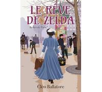 Le rêve de Zelda: Une femme éprise de liberté, un amour impossible dans le Paris de 1900