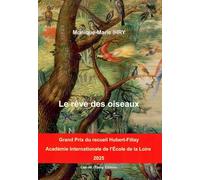 Le rêve des oiseaux: Grand Prix du recueil Hubert-Fillay, Académie internationale de l'École de la Loire 2025
