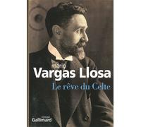 Mario Vargas Llosa – Le rêve du Celte – Roman – Broché – Gallimard