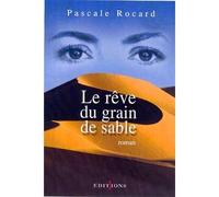 Le Rêve du grain de sable - Pascale Rocard - Editions N.1 - broché - Roman