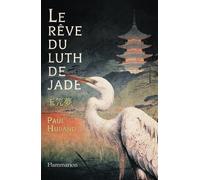 Le rêve du luth de jade - Paul Hurand - Flammarion - broché - Roman