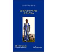 Le rêve du pygmée Oyoa-Baka - Denis Bomba-Nkolo - L'harmattan - broché - Roman