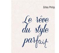 Le rêve du style parfait - Gilles Philippe - Puf - broché - Essai
