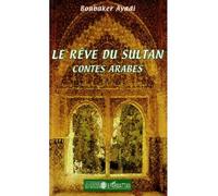 Le rêve du sultan Contes arabes - Boubaker Ayadi - L'harmattan - broché - Contes / Légendes