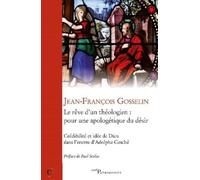 Le Rêve Du Théologien : Pour Une Apologétique Du Désir - Crédibilité Et Idée De Dieu Dans L'oeuvre D'alphonse Gesché
