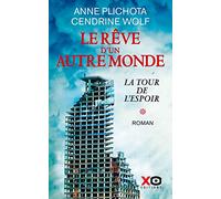 Le Rêve d'un autre monde - tome 1 La tour de l'espoir Anne Plichota (Auteur), Cendrine Wolf (Auteur)