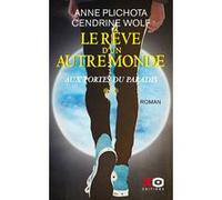 Le Rêve d'un autre monde - tome 2 Aux portes du Paradis Anne Plichota (Auteur), Cendrine Wolf (Auteur)