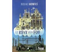 Le Rêve D'un Fou - Fiction D'après La Vie Du Facteur Cheval