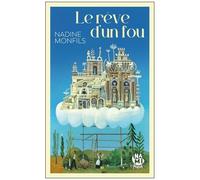 Le Rêve D'un Fou - Fiction D'après La Vie Du Facteur Cheval