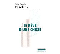 Pier Paolo Pasolini – Le rêve d'une chose – Trad. Angélique Lévi – Gallimard