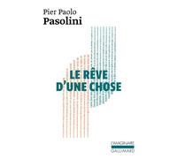 Pier Paolo Pasolini – Le rêve d'une chose – Trad. Angélique Lévi – Gallimard