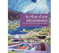 Le Rêve d'une déconnexion. De la maison autonome à la cité auto-énergétique De la maison à la cité auto-énergétique - Fanny Lopez - La Villette Eds De - broché - Etude