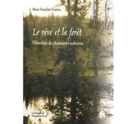 Le reve et la foret. histoires de chamanes nabesna Histoires de chamanes Nabesna - GUEDON MARIE-FRANCOI - Presses De L'universite Laval - broché - Essai
