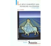 Le Reve Europeen Des Penseurs Allemands (1700-1950)