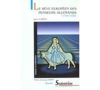 Le Reve Europeen Des Penseurs Allemands (1700-1950)
