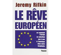 Le rêve européen: ou comment l'Europe se substitue peu à peu à l'Amérique dans notre imaginaire