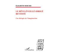 LE RÊVE-ÉVEILLÉ-DIRIGÉ REVISITÉ: Une thérapie de l'imaginaction