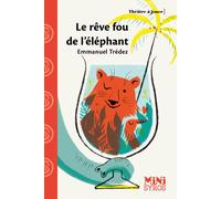 Le Rêve fou de l'éléphant - Emmanuel Trédez - Syros Jeunesse - broché - Théâtre jeunesse