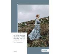 Le rêve fou de Marie-Carole - René Nogarède - Nombre 7 - broché - Roman
