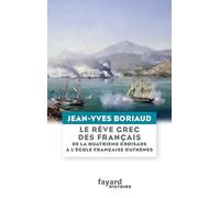 Le Rêve Grec Des Français - De La Quatrième Croisade À L'ecole Française D'athènes