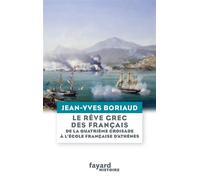 Le Rêve Grec Des Français - De La Quatrième Croisade À L'ecole Française D'athènes