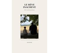 Le rêve inachevé: Récit autobiographique