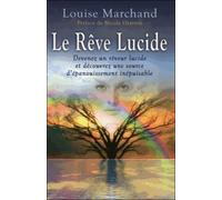 Le Rêve Lucide - Devenez Un Rêveur Lucide Et Découvrez Une Source D'épanouissement Inépuisable