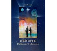 Le Rêve m'a dit...: Dialogue avec le subconscient
