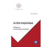 Le rêve maçonnique Plaidoyer pour une Franc-Maçonnerie militante - Pierre Guelff - Eme Et Intercommunications - broché - Essai