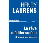 Le Rêve méditerranéen. D'Homère à Sarkozy - Henry Laurens - Cnrs Eds - broché - Essai