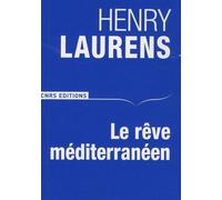 Le Rêve Méditerranéen - Grandeurs Et Avatars
