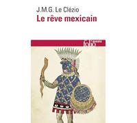 Le Rêve mexicain ou La Pensée interrompue – Gallimard