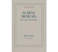Jean-Marie Gustave Le Clézio – Le Rêve mexicain ou la pensée interrompue – Broché