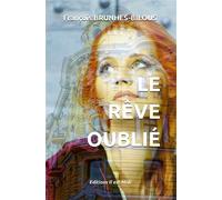 Le rêve oublié - François Brunhes-Bilous - Il Est Midi Editions - broché - Roman
