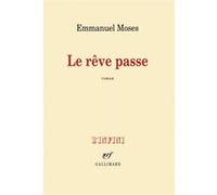 Emmanuel Moses – Le rêve passe – Roman – Broché – Gallimard