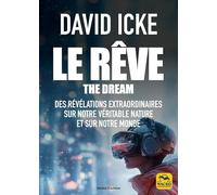 Le Rêve - The Dream: L'extraordinaire révélevation de qui nous sommes et ou nous sommes