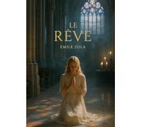 Le rêve: Un roman naturaliste sur la foi, l'amour interdit et le pouvoir du rêve