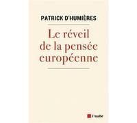 Le réveil de la pensée européenne Patrick d' Humières (Auteur)