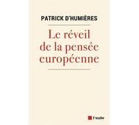 Le réveil de la pensée européenne - Patrick d' Humières - L'aube Eds De - broché - Essai
