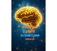 Le Réveil de la Synapse: De l’atome à l’infini